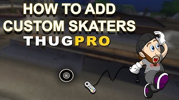 HOW TO Add Custom Skaters in THUG Pro