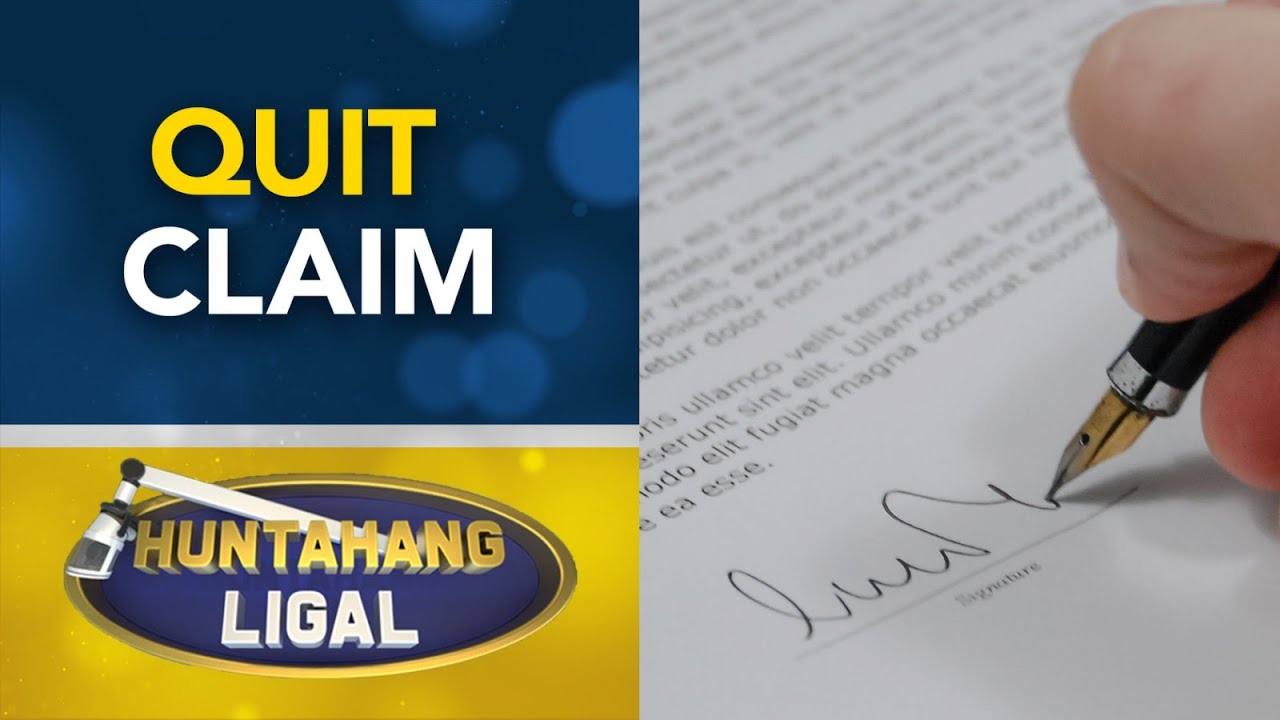 Ano ang consequence ng pagpirma sa quit claim? | Huntahang Ligal