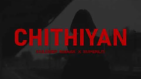 CHITHIYAN - KULDEEP MANAK X SUPERLIT