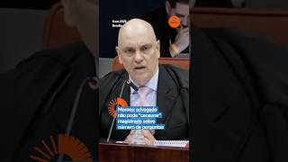 moraes Lawyer Cannot censor Judge About Number Of Questions