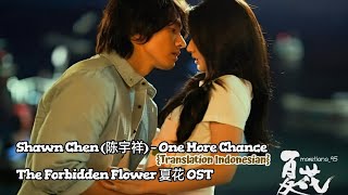 Shawn Chen (陈宇祥) – One More Chance | The Forbidden Flower《夏花》OST Lyrics Eng Indo