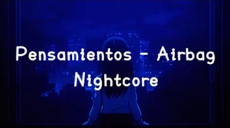 Nightcore | Pensamientos - Airbag Nightcore | Pensamientos - Airbag
