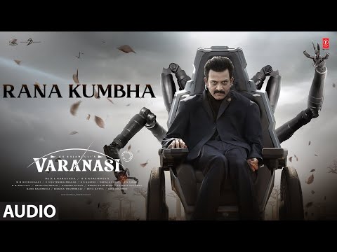 Varanasi: Rana Kumbha (Audio) |Mahesh Babu |Priyanka Chopra |Prithviraj |SS Rajamouli |MM Keeravaani