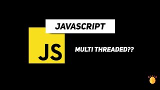 Is JavaScript Really Multi-Threaded? Unraveling the Truth!
