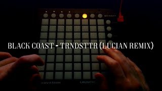 Black Coast - TRNDSTTR (Lucian Remix) || Launchpad Cover || FULL HD