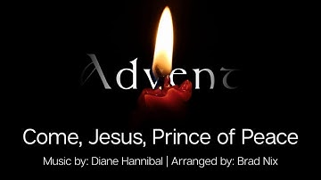 Come Jesus, Prince of Peace | Advent Anthem | Choir w/Lyrics | Hannibal/Nix | Sunday 7pm Choir