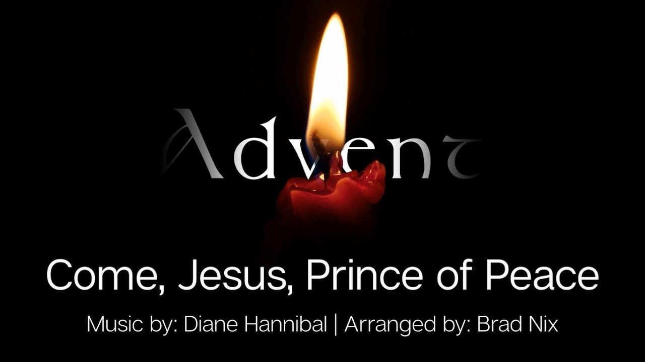 Come Jesus, Prince of Peace | Advent Anthem | Choir w/Lyrics | Hannibal ...