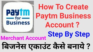 How To Create Paytm Business Account | Paytm Merchant Account | Paytm Business Account Kaise Banaye