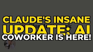 Claude's INSANE Update: AI Coworker is HERE!