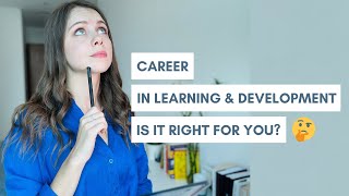 Career in Learning and Development: Is It Right for You?