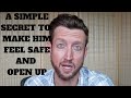 A Simple Secret to Make a Man Feel Safe and Open Up to You