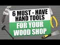 6 Must Have Hand Tools For Your Wood Shop