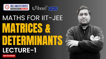 MATRICES & DETERMINANTS L-01 | UDAAN BATCH | MATHS FOR IIT | BEST IIT COACHING IN KANPUR 2025
