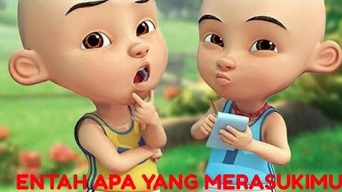UPIN & IPIN ( ENTAH APA YANG MERASUKIMU )