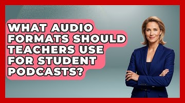 What Audio Formats Should Teachers Use For Student Podcasts? - Teacher Tech Toolbox