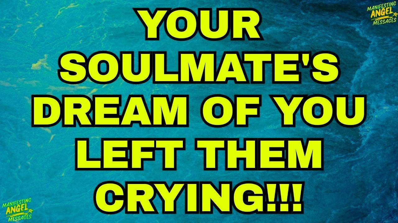 ANGELS SAY  YOUR SOULMATE DREAMED OF YOU LAST NIGHT AND WOKE UP CRYING THE DIVINE ANGELS REVEAL WH
