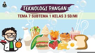 PERKEMBANGAN TEKNOLOGI PRODUKSI PANGAN || TEMA 7 SUBTEMA 1 KELAS 3 SD