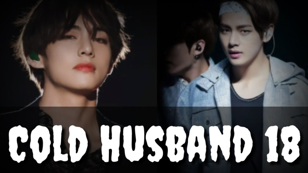Cold Husband Episode 18 Taehyung Ff Cold Husband 18 YouTube cold-husband-episode-18-taehyung-ff-cold-husband-18-youtube