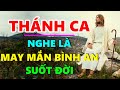 TUYỆT ĐỈNH THÁNH CA CÔNG GIÁO NGHE LÀ MAY MẮN BÌNH AN SUỐT ĐỜI | Thánh Ca Cực Hay Nghe Là Nghiện