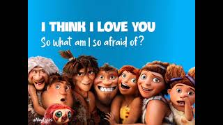 Video thumbnail of "The Croods 2- I Think I Love You Lyrics by Tenacious D ( Motion Picture Original Soundtrack)"