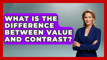 What Is The Difference Between Value And Contrast? - Drawing and Painting Academy