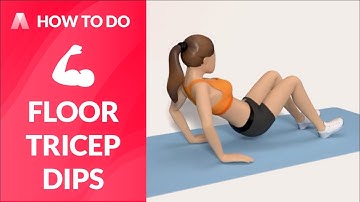 How to Do：FLOOR TRICEP DIPS