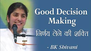 Good Decision Making: 29a: BK Shivani (English Subtitles)
