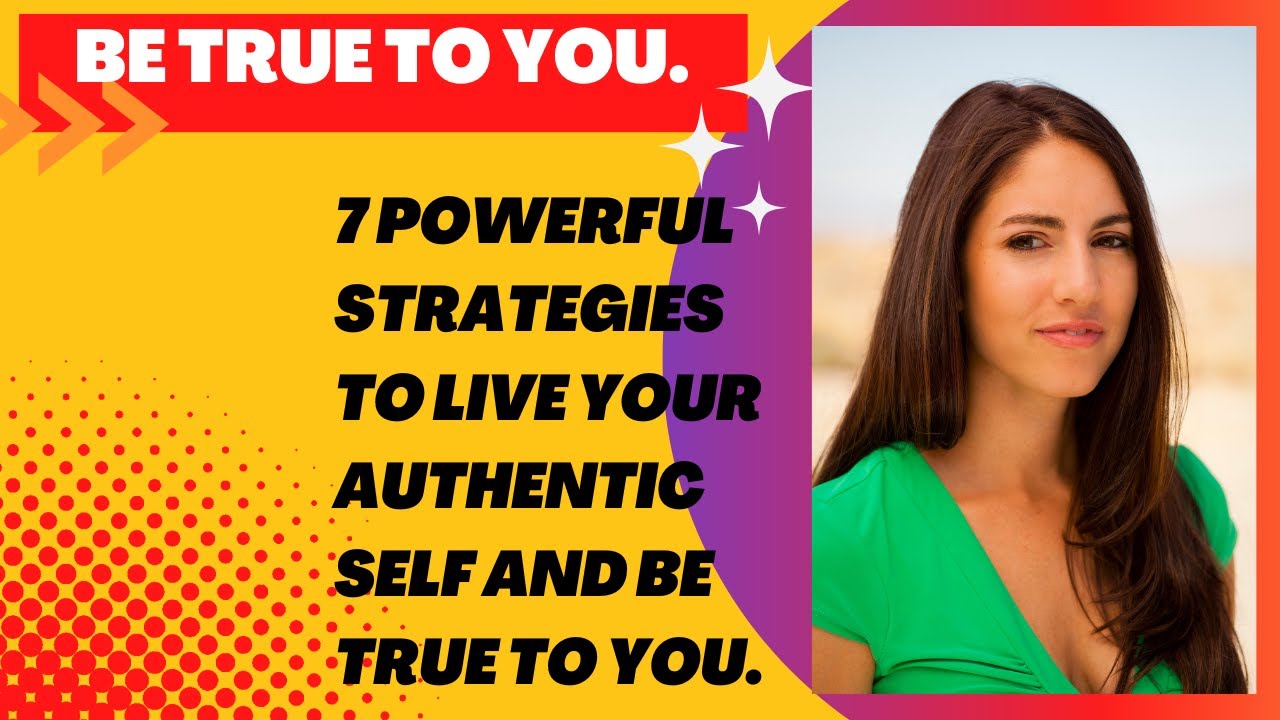 How to Be Your Authentic Self 7 Powerful Strategies to Be True - YouTube