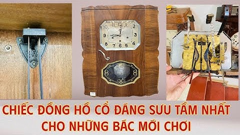 Chiếc đồng hồ cổ đáng chơi và giá tốt nhất cho các bác mới chơi #quốcthư #donghoconco #odo