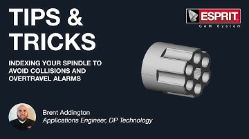 ESPRIT® Tips & Tricks: Indexing your Spindle to Avoid Collisions and Overtravel Alarms