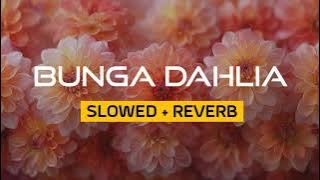 BUNGA DAHLIA (slowed reverb)