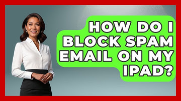 How Do I Block Spam Email On My Ipad? - TheEmailToolbox.com