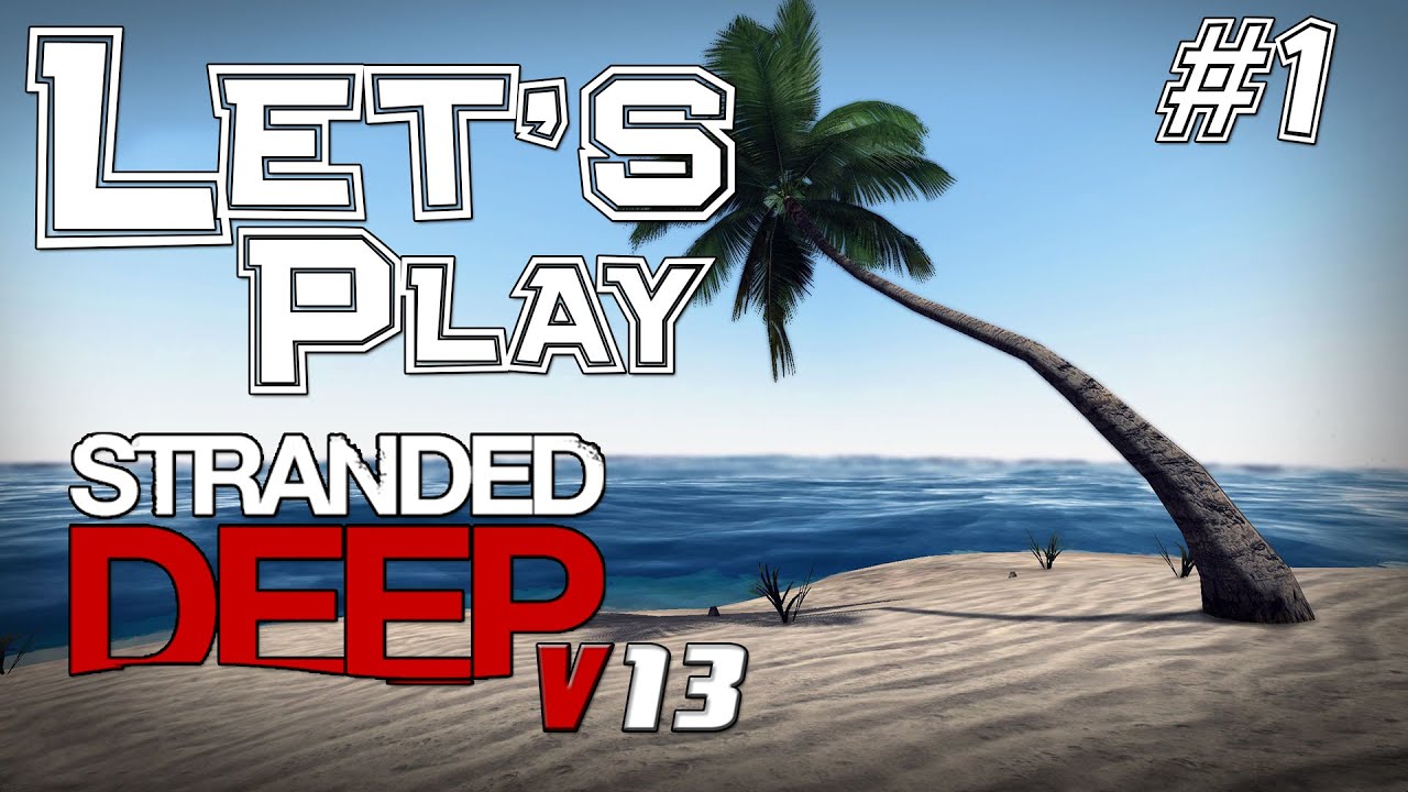 Let's Play STRANDED DEEP S02 #1 ✪ Zurück mit Patch 0.13 ... Schöner, gewaltiger & Featurereicher