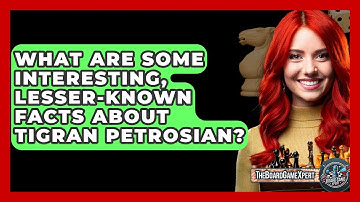 What Are Some Interesting, Lesser-known Facts About Tigran Petrosian? - The Board Game Xpert