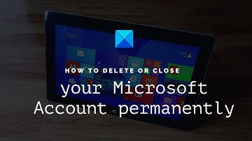 How to delete or close Microsoft Account permanently