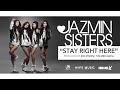 JAZMIN SISTERS - STAY RIGHT HERE (STREAM)