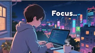 Lofi Beats to Code / Study Focus / Relax and Chill