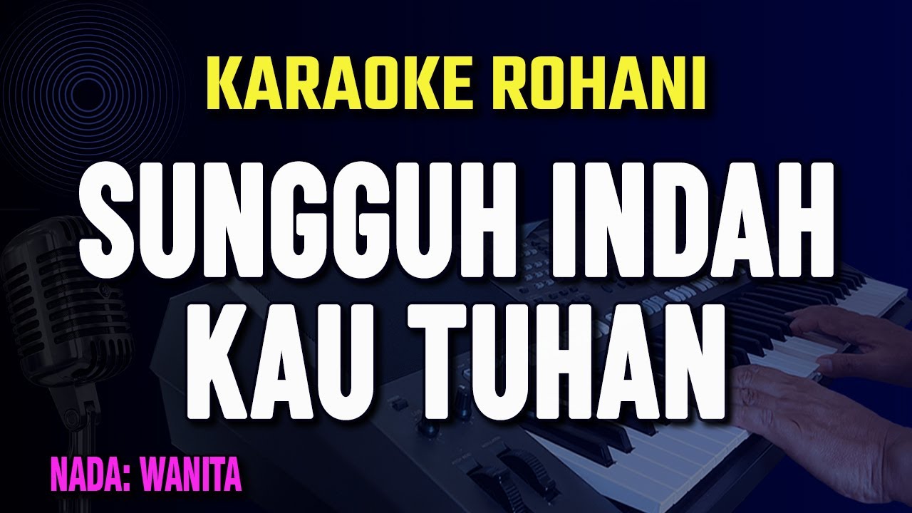 Karaoke SUNGGUH INDAH KAU TUHAN || Lagu Rohani
