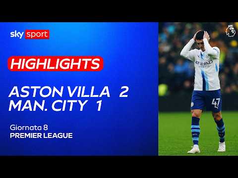 Video Aston Villa-Manchester City 2-1: gol e highlights | Premier League