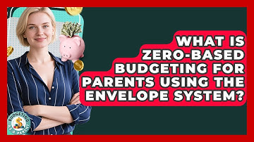 What Is Zero-based Budgeting For Parents Using The Envelope System? - Budgeting as a Parent