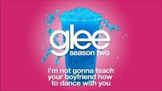 I'm Not Gonna Teach Your Boyfriend How to Dance With You | Glee [HD FULL STUDIO] chords