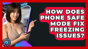 How Does Phone Safe Mode Fix Freezing Issues? - Phone Fix and Features