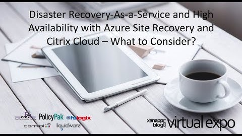Disaster Recovery As a Service and High Availability with Azure Site Recovery and Citrix Cloud