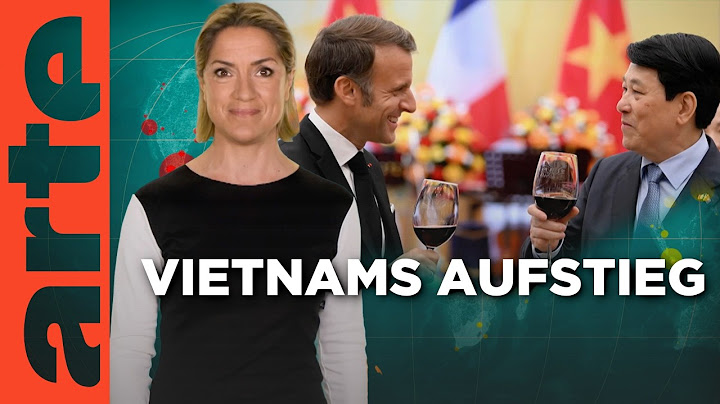 Vietnam – ein umworbenes Land | Mit offenen Karten - Im Fokus | ARTE