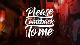 Video thumbnail of "CM1X x GB x YUN - Please Comeback To Me (#PCBTM) || DZUS Release"