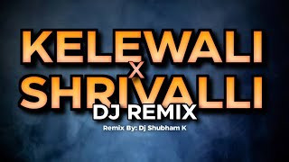 Kelewali x Shrivalli Dj Remix Song |Remix by Dj Shubham K | Bhau K, Sonali K | Allu A, Rashmika M .
