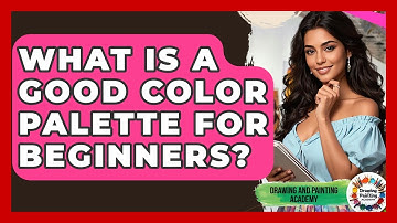 What Is A Good Color Palette For Beginners? - Drawing and Painting Academy