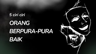 CIRI CIRI ORANG BERMUKA DUA - CIRI CIRI ORANG YANG BERPURA PURA BAIK DENGAN NIAT TERSEMBUNYI