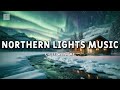 Northern Lights Meditation 🌌 | Deep Relaxation Music for Sleep & Stress Relief