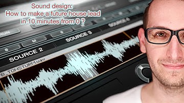 Sound Design: How to make a future house lead from 0 - Let
